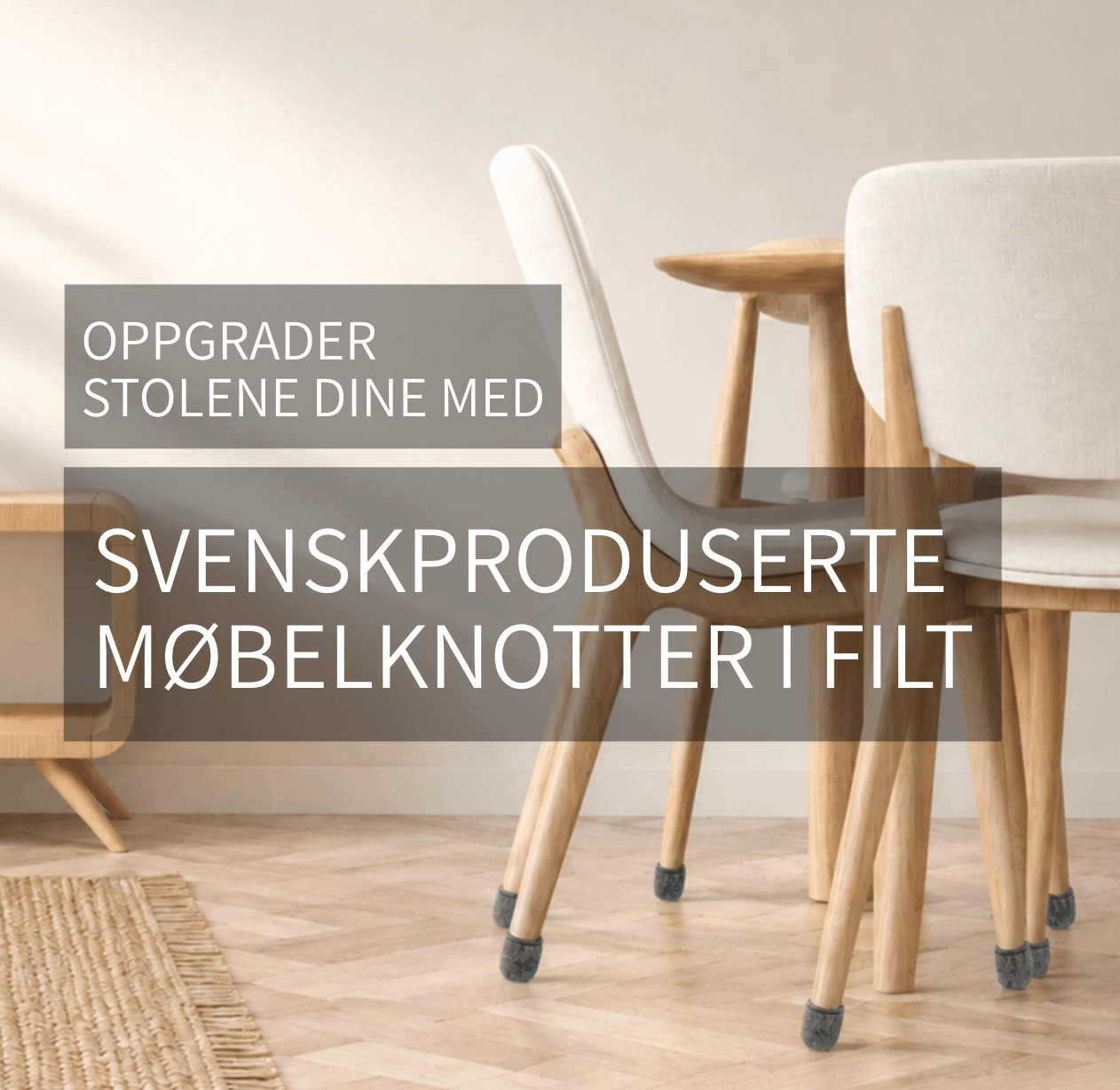 OPPGRADER TIL ET SETT SVENSKPRODUSERTE MØBELKNOTTER I FILT